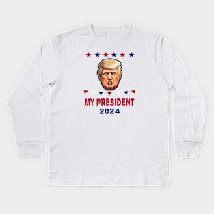 My president Trump 2024 Kids Long Sleeve T-Shirt